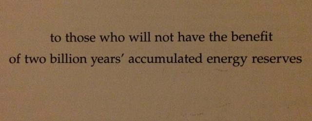 to those who will not have the benefit of two billion years' accumulated energy reserves - David Mackay